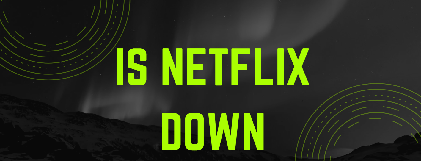 is netflix down
